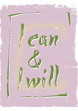 I can and I will
