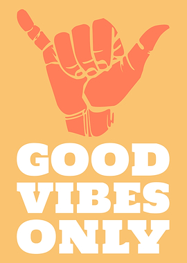 Good Vibes Only