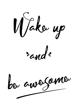 Wake up and be awesome