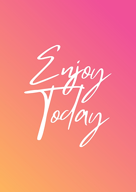 Enjoy Today