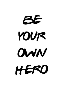 Be Your Own Hero