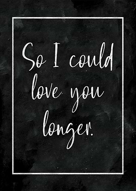 So I Could Love You Longer