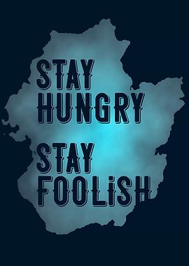 Stay Hungry Stay Foolish