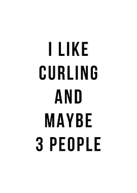 I LIKE CURLING