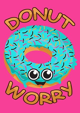 DONUT WORRY FUNNY POSTER
