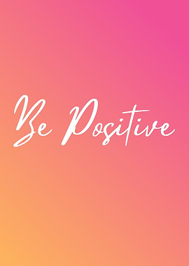 Be Positive