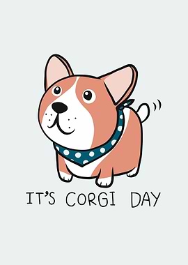 Cute corgi its corgi day