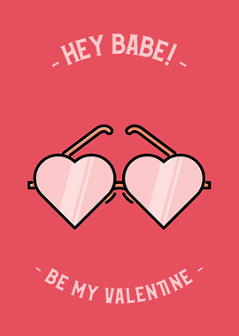 Hey Babe Be my Valentine