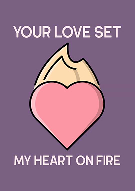 Your love my heart on fire