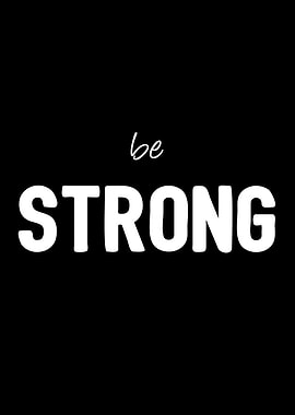 Be STRONG