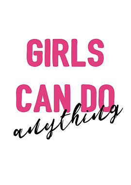 Girls can do anything
