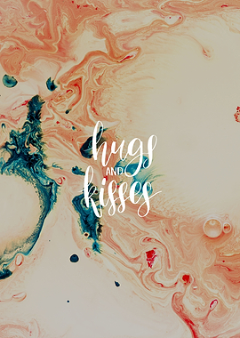 Hugs and Kisses