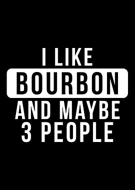 I LIKE BOURBON