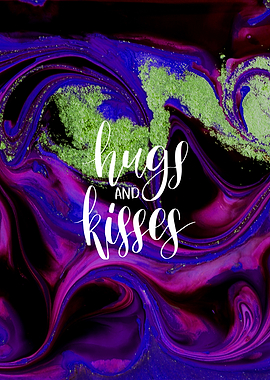 Hugs and Kisses