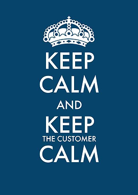 Keep the customer calm