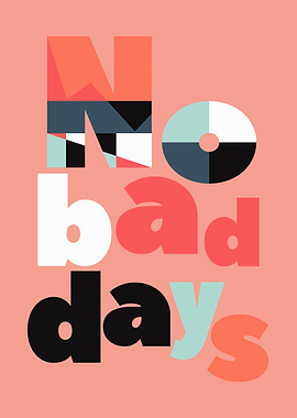 No Bad Days