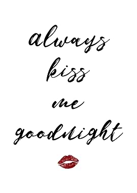 Always kiss me goodnight