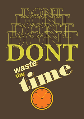 Dont Waste Time