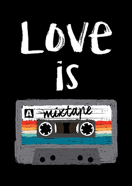 Love is a mixtape
