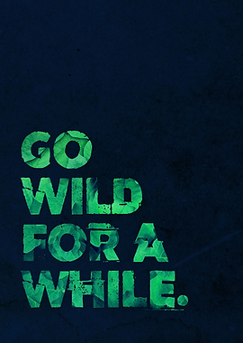 Go wild for a while