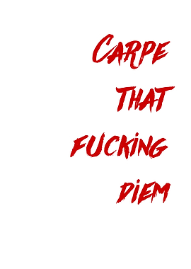 Carpe that fucking diem