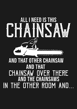 I NEED ALL THE CHAINSAWS
