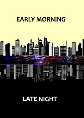 Early morning Late night