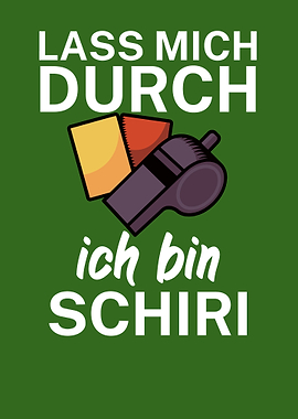 Schiri lass mich durch