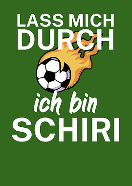 Schiri lass mich durch