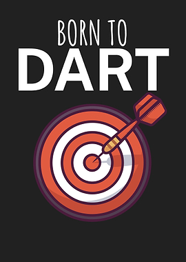 Born to dart