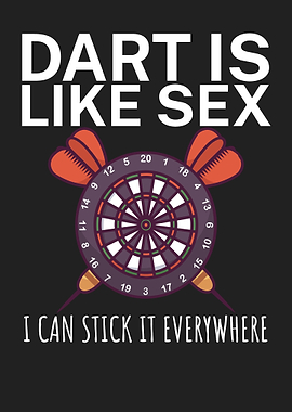 Dart is like sex
