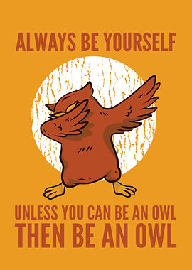 ALWAYS BE AN OWL
