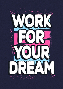 Work for your Dream
