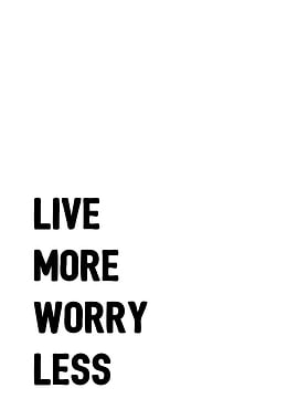 Live more worry less