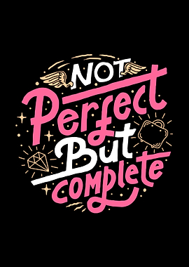 not perfect but complete