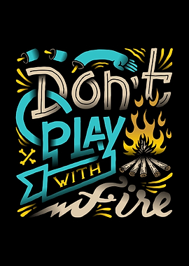 dont play with fire