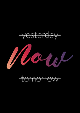 Yesterday Now Tomorrow