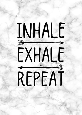 Inhale Exhale Repeat