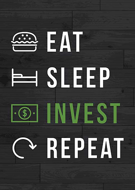 EAT SLEEP INVEST REPEAT