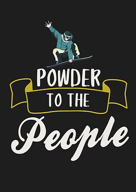 POWDER TO THE PEOPLE