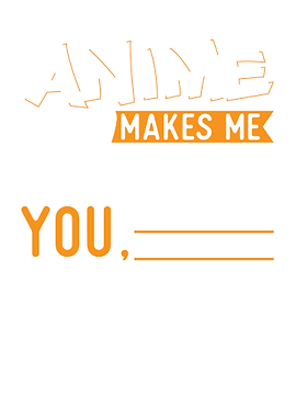 Anime Makes Me Happy