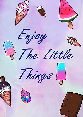 Enjoy the little things