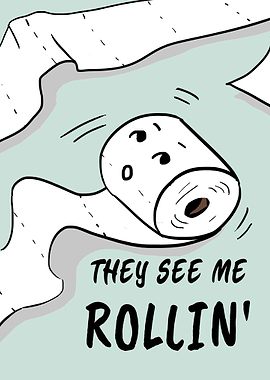 Toilet They see me Rollin