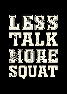Less Talk More Squat