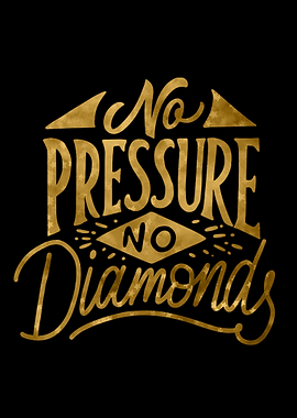 No Pressure No Diamonds