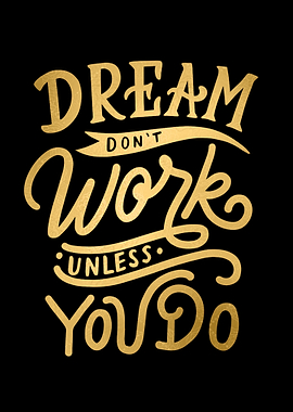 Dream works if you work