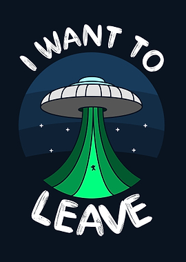 UFO I Want To Leave