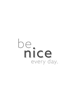be nice