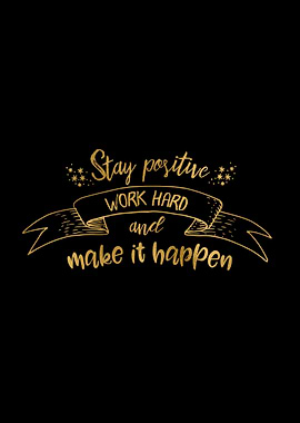 Stay Positive Work Hard
