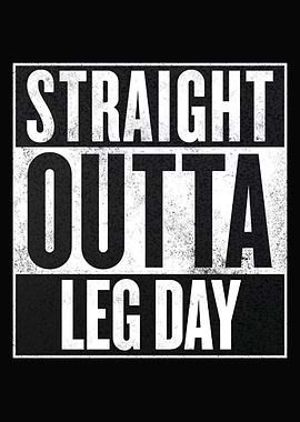 Straight Outta Leg Day